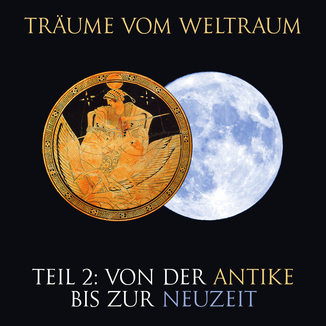 [Träume vom Weltraum: Von der Antike bis zur Neuzeit]